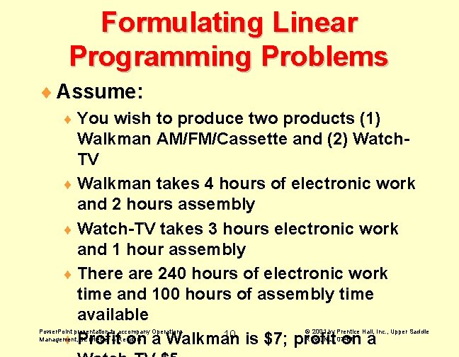 Formulating Linear Programming Problems ¨ Assume: ¨ You wish to produce two products (1)
