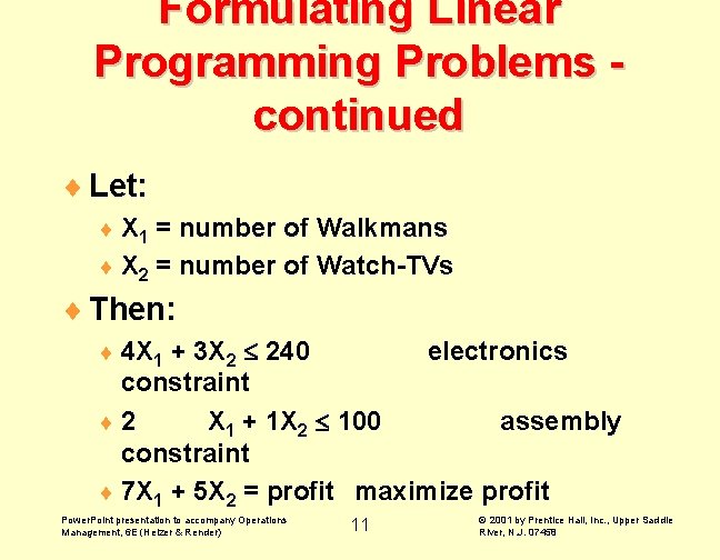 Formulating Linear Programming Problems continued ¨ Let: ¨ X 1 = number of Walkmans