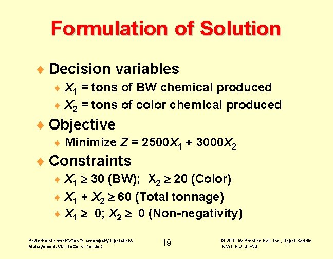 Formulation of Solution ¨ Decision variables X 1 = tons of BW chemical produced