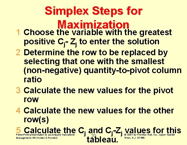 Simplex Steps for Maximization 1 Choose the variable with the greatest positive Cj- Zj