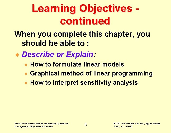 Learning Objectives continued When you complete this chapter, you should be able to :