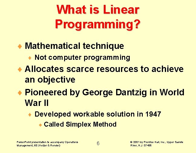 What is Linear Programming? ¨ Mathematical technique ¨ Not computer programming ¨ Allocates scarce