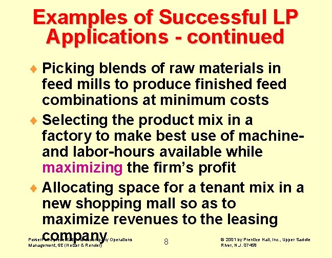 Examples of Successful LP Applications - continued ¨ Picking blends of raw materials in
