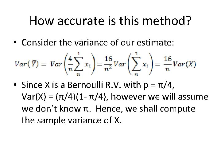 How accurate is this method? • Consider the variance of our estimate: • Since