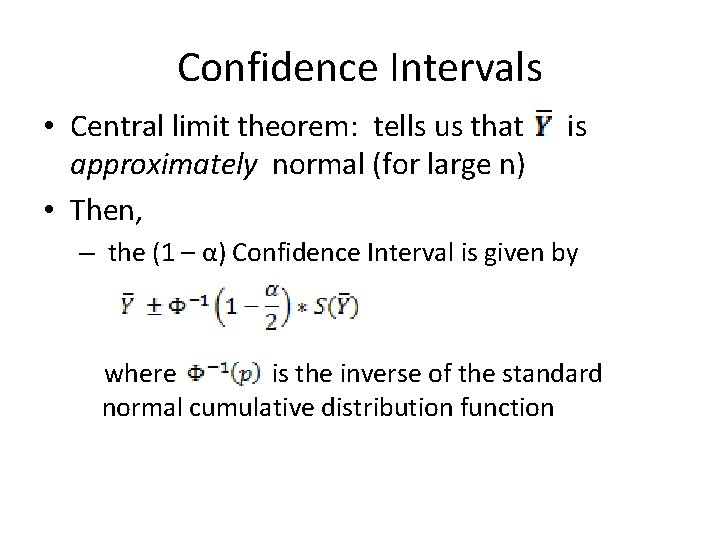 Confidence Intervals • Central limit theorem: tells us that approximately normal (for large n)