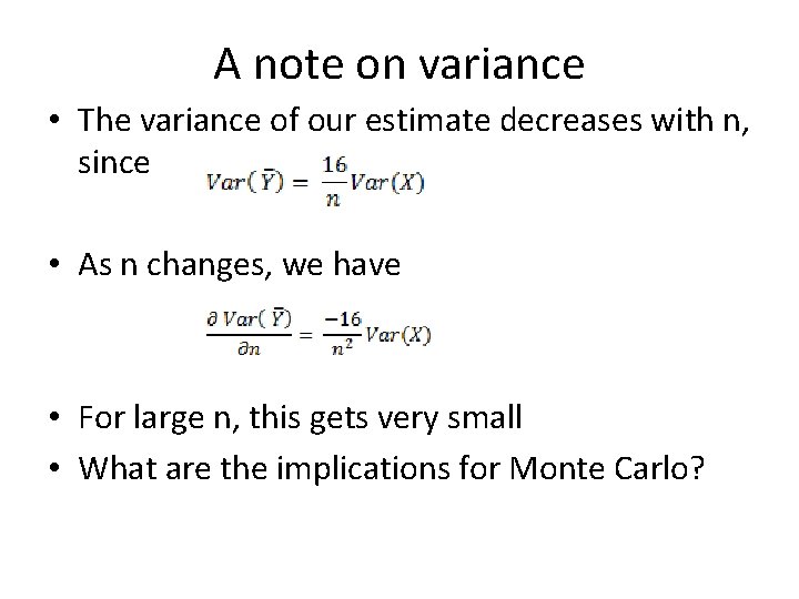 A note on variance • The variance of our estimate decreases with n, since