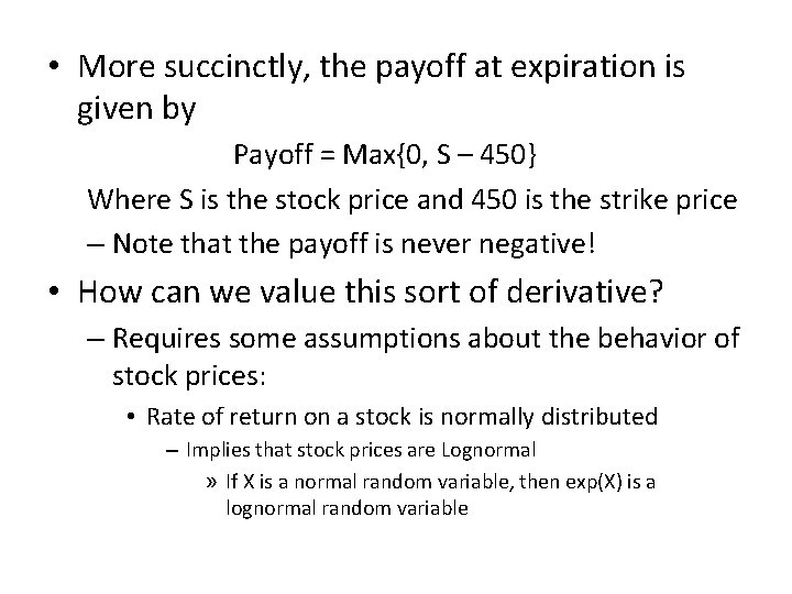  • More succinctly, the payoff at expiration is given by Payoff = Max{0,