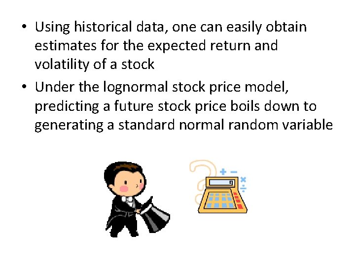  • Using historical data, one can easily obtain estimates for the expected return