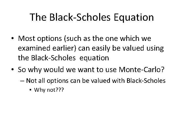 The Black-Scholes Equation • Most options (such as the one which we examined earlier)