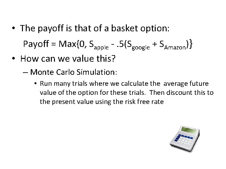  • The payoff is that of a basket option: Payoff = Max{0, Sapple