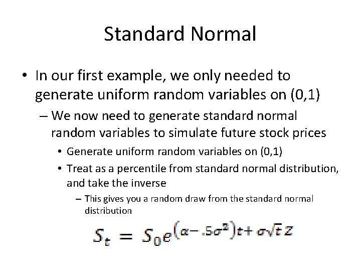 Standard Normal • In our first example, we only needed to generate uniform random