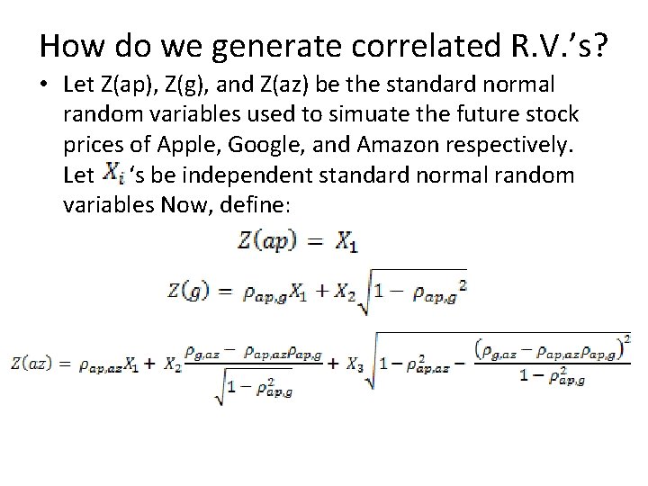 How do we generate correlated R. V. ’s? • Let Z(ap), Z(g), and Z(az)