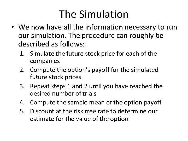 The Simulation • We now have all the information necessary to run our simulation.