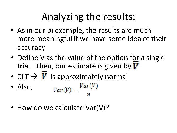 Analyzing the results: • As in our pi example, the results are much more