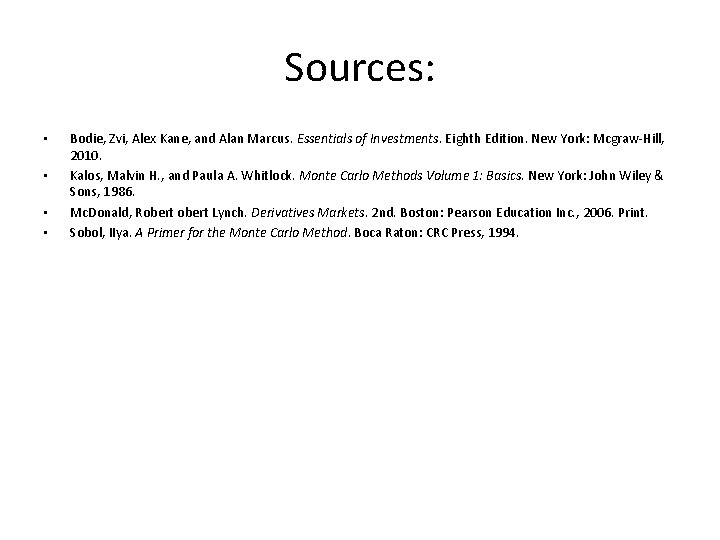 Sources: • • Bodie, Zvi, Alex Kane, and Alan Marcus. Essentials of Investments. Eighth