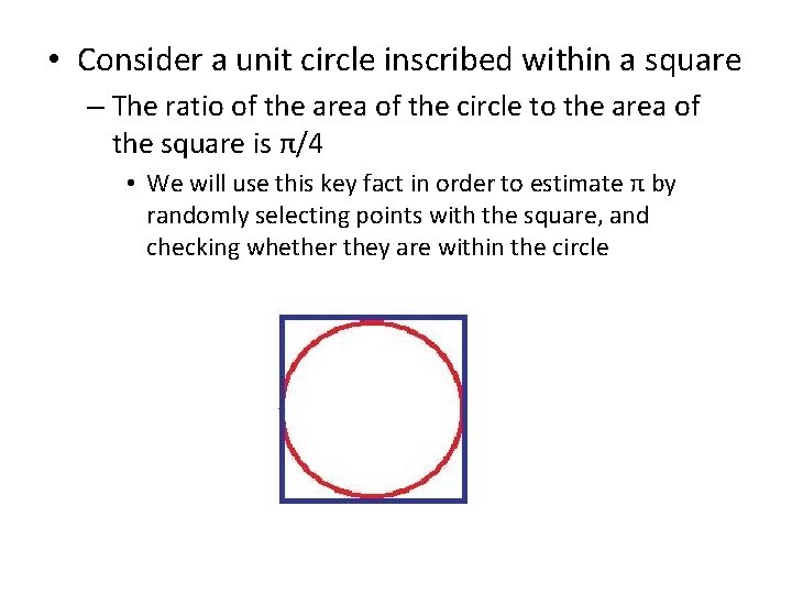  • Consider a unit circle inscribed within a square – The ratio of