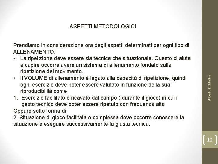 Prendiamo in considerazione ora degli aspetti determinati per ogni tipo di ALLENAMENTO: • La