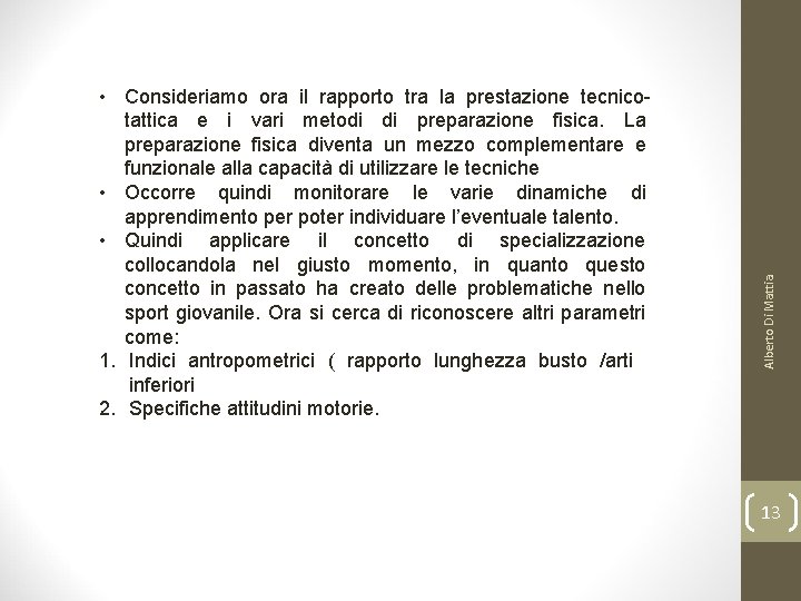 Alberto Di Mattia • Consideriamo ora il rapporto tra la prestazione tecnicotattica e i