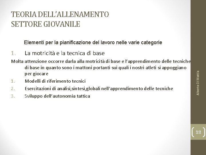 TEORIA DELL’ALLENAMENTO SETTORE GIOVANILE Elementi per la pianificazione del lavoro nelle varie categorie La