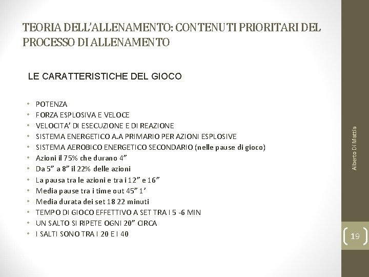 TEORIA DELL’ALLENAMENTO: CONTENUTI PRIORITARI DEL PROCESSO DI ALLENAMENTO • • • • POTENZA FORZA