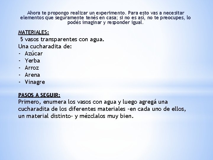 Ahora te propongo realizar un experimento. Para esto vas a necesitar elementos que seguramente