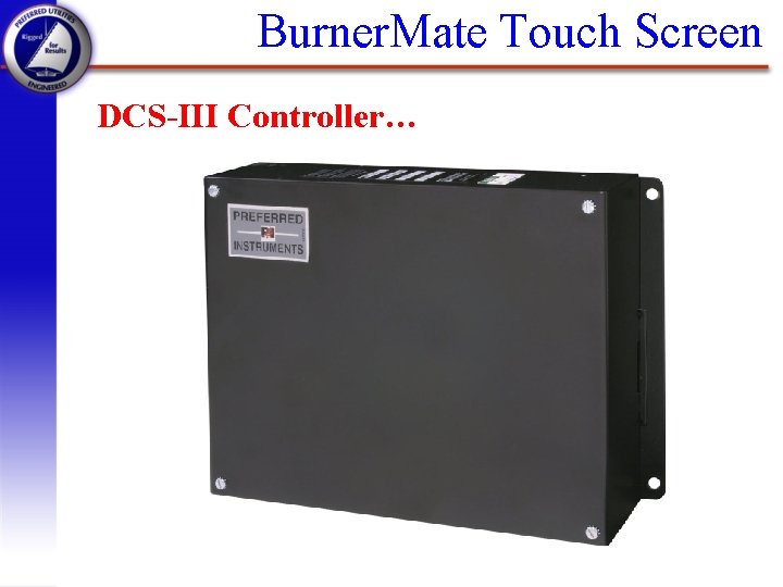 Burner. Mate Touch Screen DCS-III Controller… 