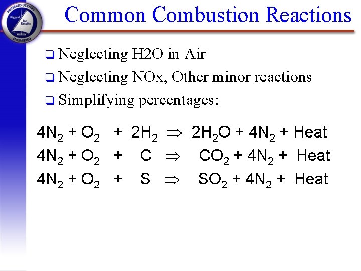 Common Combustion Reactions q Neglecting H 2 O in Air q Neglecting NOx, Other