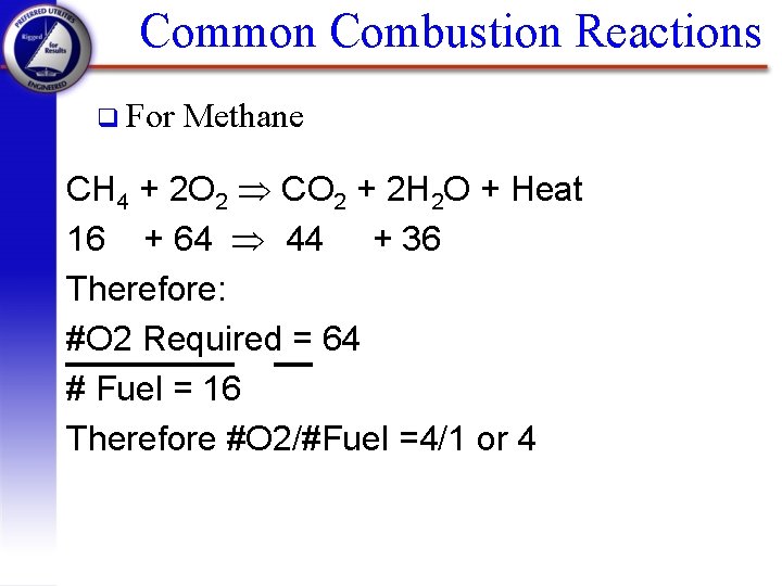 Common Combustion Reactions q For Methane CH 4 + 2 O 2 Þ CO