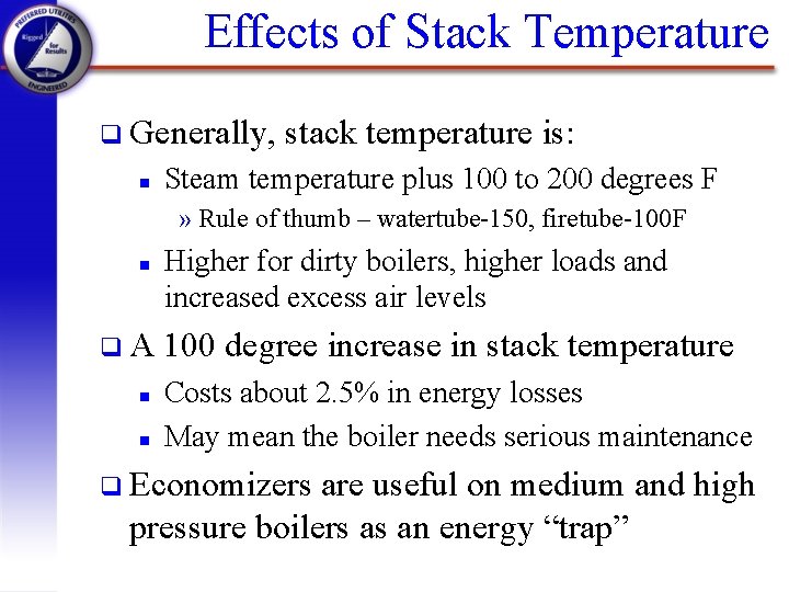 Effects of Stack Temperature q Generally, n stack temperature is: Steam temperature plus 100