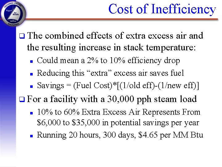 Cost of Inefficiency q The combined effects of extra excess air and the resulting