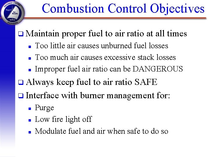 Combustion Control Objectives q Maintain n proper fuel to air ratio at all times