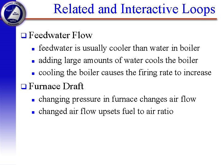 Related and Interactive Loops q Feedwater n n n feedwater is usually cooler than