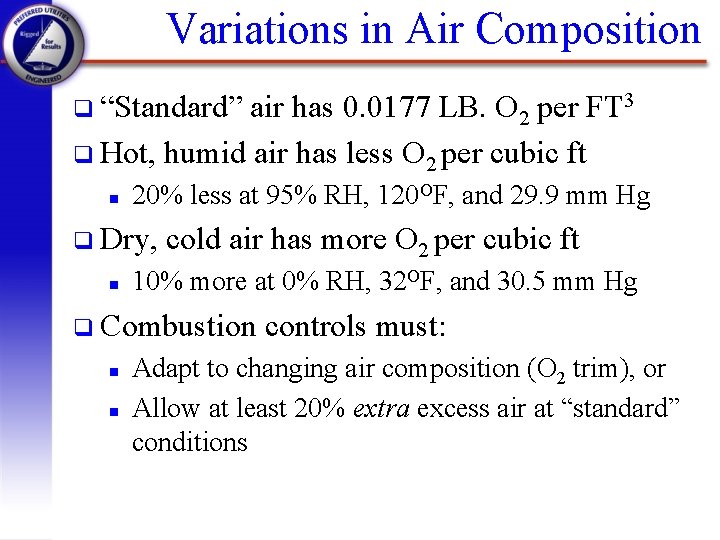 Variations in Air Composition q “Standard” air has 0. 0177 LB. O 2 per