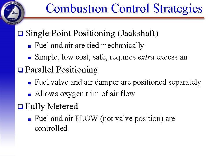 Combustion Control Strategies q Single n n Point Positioning (Jackshaft) Fuel and air are