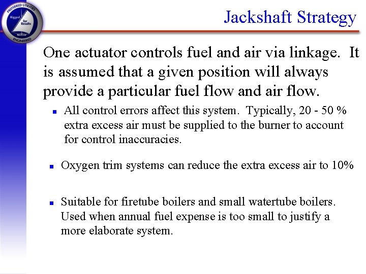 Jackshaft Strategy One actuator controls fuel and air via linkage. It is assumed that