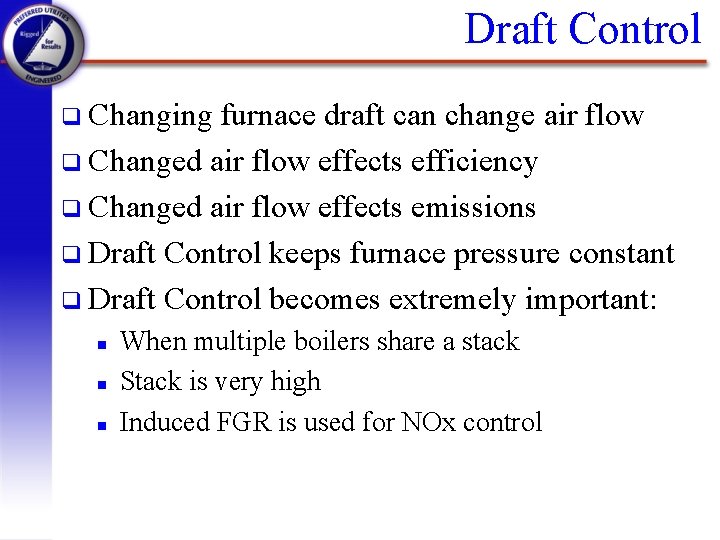 Draft Control q Changing furnace draft can change air flow q Changed air flow