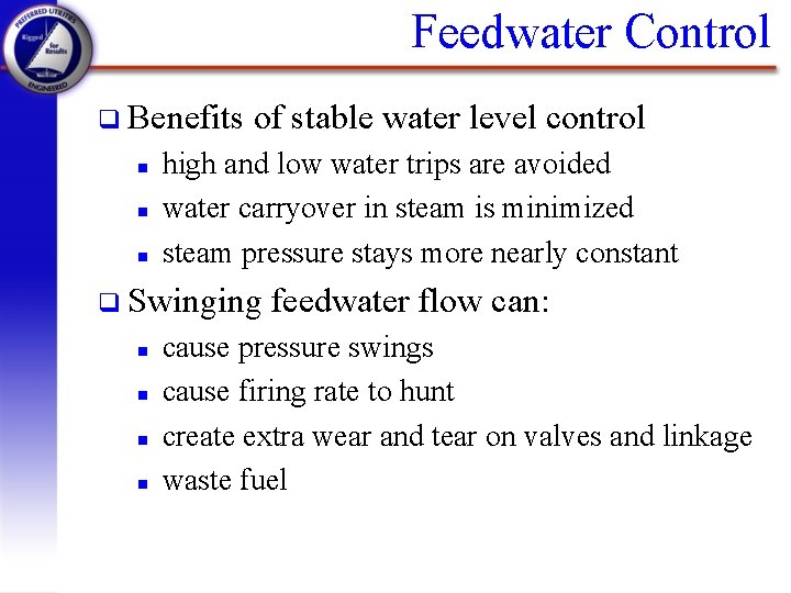 Feedwater Control q Benefits n n n of stable water level control high and