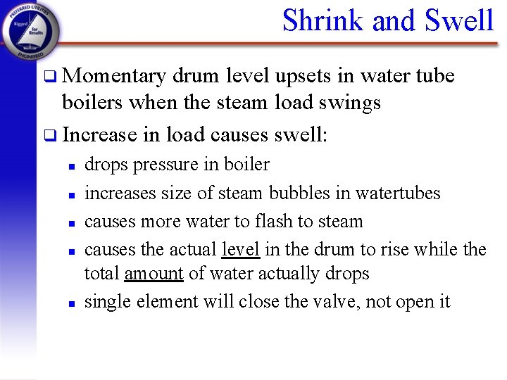 Shrink and Swell q Momentary drum level upsets in water tube boilers when the