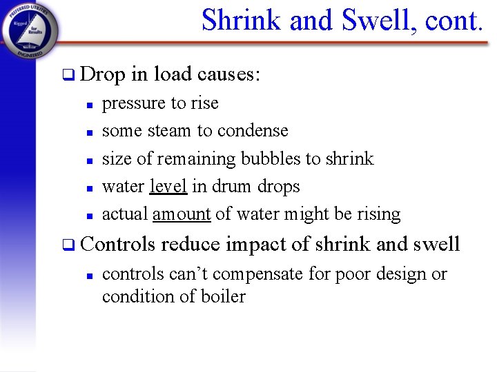 Shrink and Swell, cont. q Drop n n n in load causes: pressure to