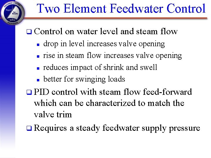 Two Element Feedwater Control q Control n n on water level and steam flow