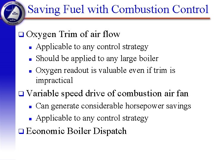 Saving Fuel with Combustion Control q Oxygen n Trim of air flow Applicable to