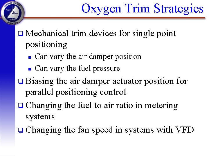 Oxygen Trim Strategies q Mechanical trim devices for single point positioning n n Can
