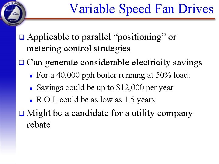 Variable Speed Fan Drives q Applicable to parallel “positioning” or metering control strategies q