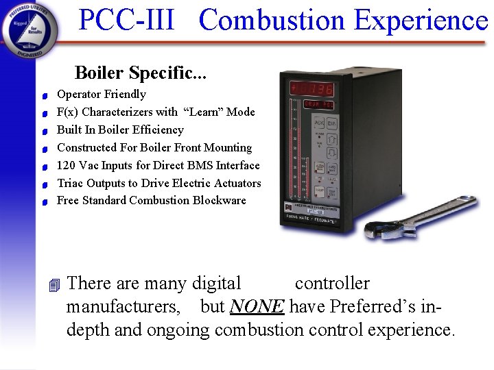 PCC-III Combustion Experience Boiler Specific. . . 4 4 4 4 Operator Friendly F(x)