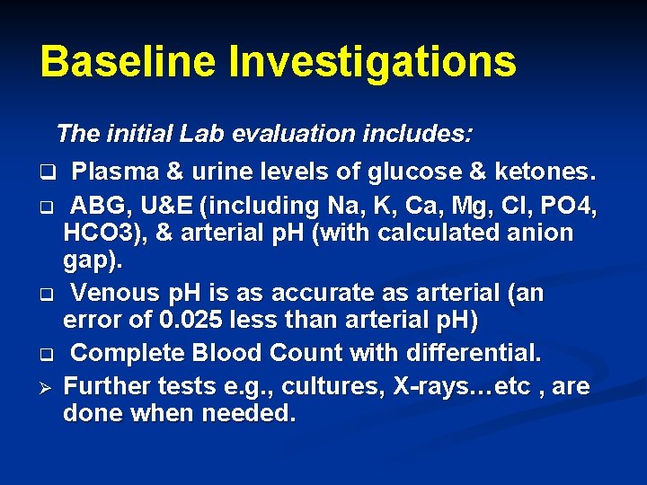 Baseline Investigations The initial Lab evaluation includes: q Plasma & urine levels of glucose