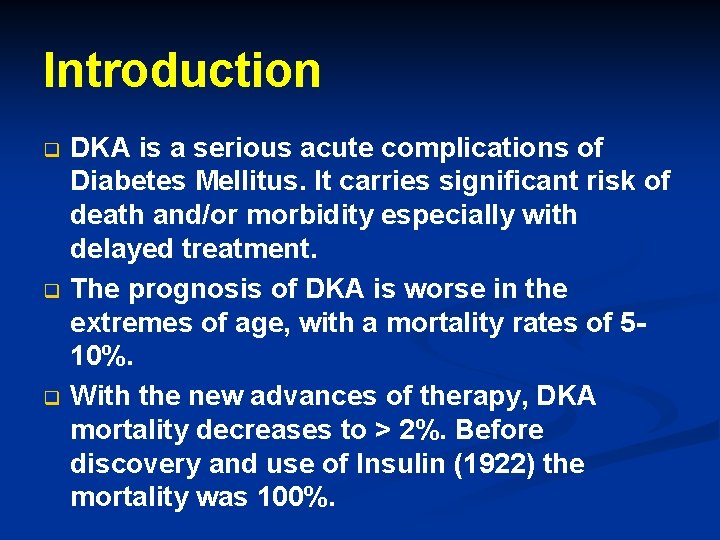 Introduction q q q DKA is a serious acute complications of Diabetes Mellitus. It