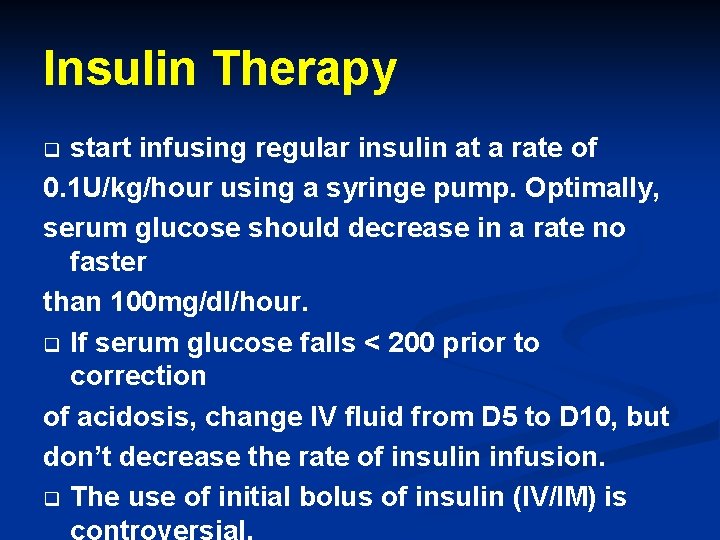 Insulin Therapy start infusing regular insulin at a rate of 0. 1 U/kg/hour using