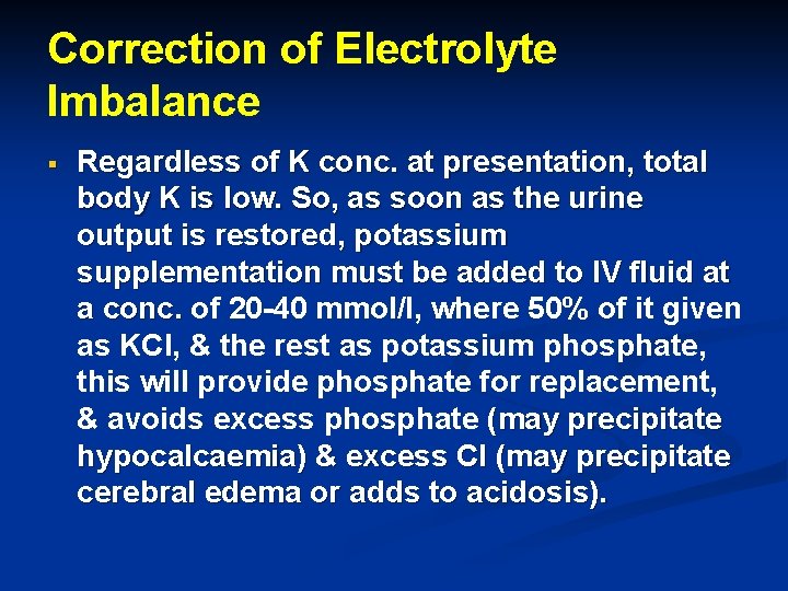 Correction of Electrolyte Imbalance § Regardless of K conc. at presentation, total body K