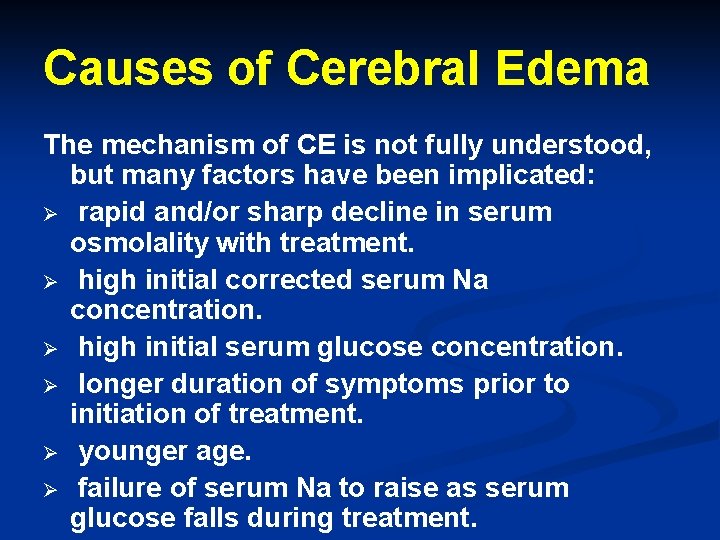 Causes of Cerebral Edema The mechanism of CE is not fully understood, but many