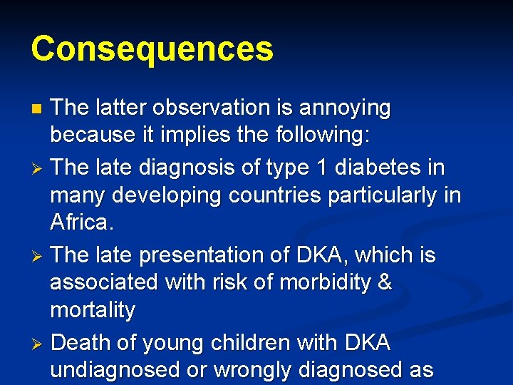 Consequences The latter observation is annoying because it implies the following: Ø The late